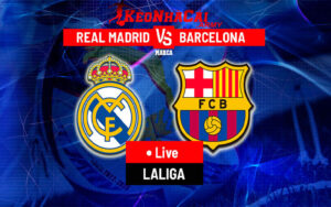 Soi Kèo Real Madrid vs Barcelona - El Clásico 2024 2h00 27/10